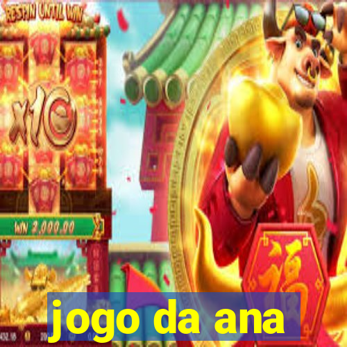 jogo da ana